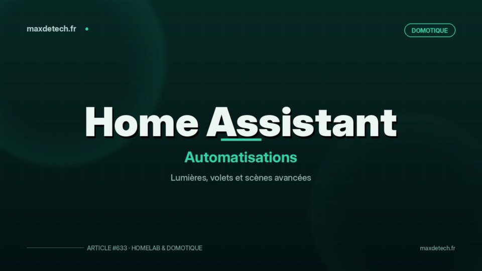 Mes automatisations Home Assistant préférées : lumières, volets et scènes