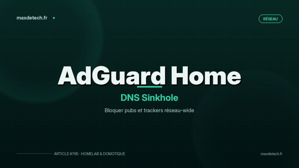 AdGuard Home : bloquer les pubs et trackers sur tout le réseau