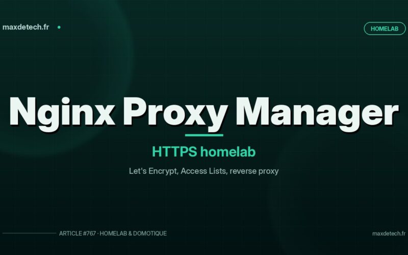 Nginx Proxy Manager : exposer ses services en HTTPS sans se prendre la tête