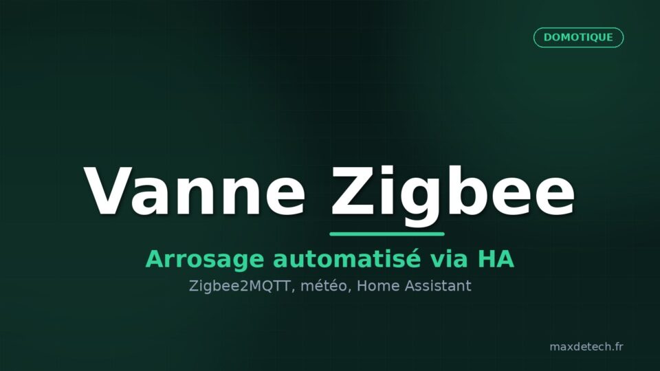Vanne Zigbee — arrosage automatisé Home Assistant