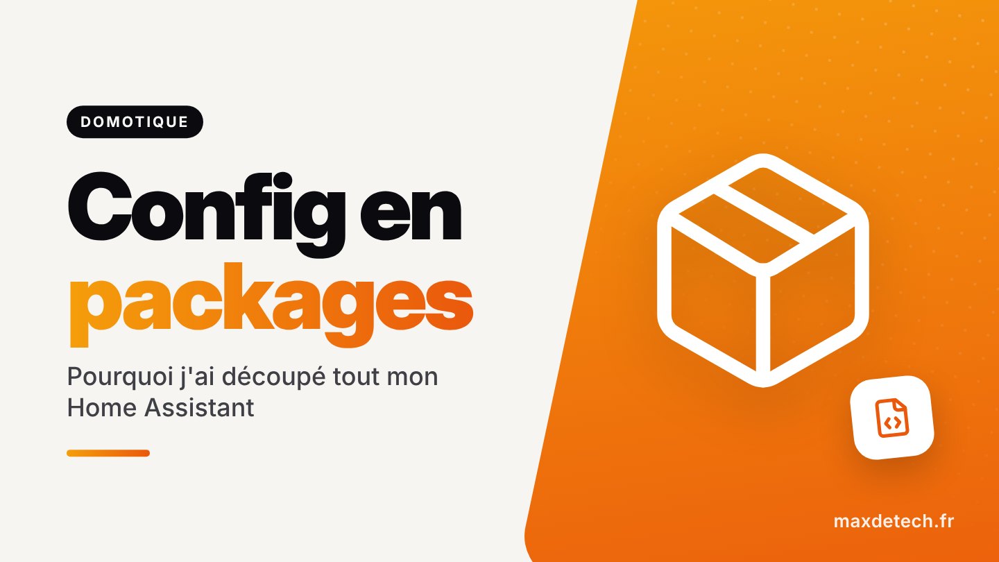 Config en packages : Pourquoi j'ai découpé tout mon Home Assistant