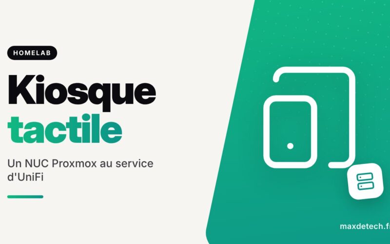 Kiosque tactile : Un NUC Proxmox au service d'UniFi