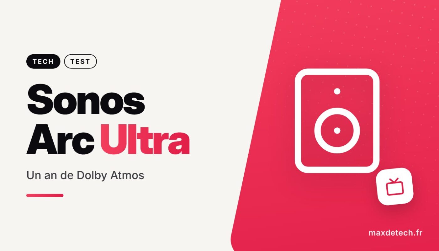 Sonos Arc Ultra : Un an de Dolby Atmos