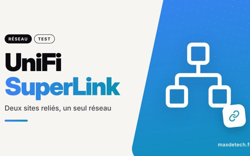 UniFi SuperLink : Deux sites reliés, un seul réseau