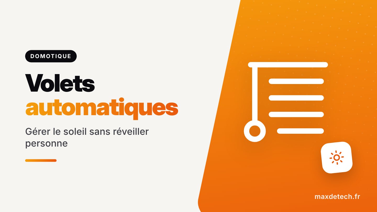 Volets automatiques : Gérer le soleil sans réveiller personne
